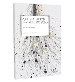 A degradación invisible do solo